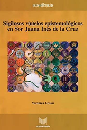 SIGILOSOS V(U)ELOS EPISTEMOLÓGICOS EN SOR JUANA INÉS DE LA CRUZ