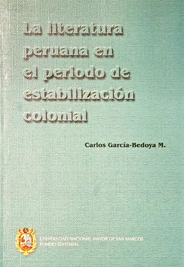 LA LITERATURA PERUANA EN EL PERIODO DE ESTABILIZACIÓN COLONIAL