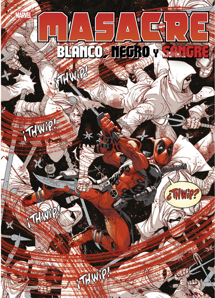 MASACRE (DEADPOOL): Blanco, negro y sangre