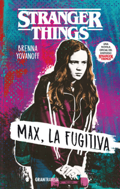 STRANGER THINGS: MAX, LA FUGITIVA