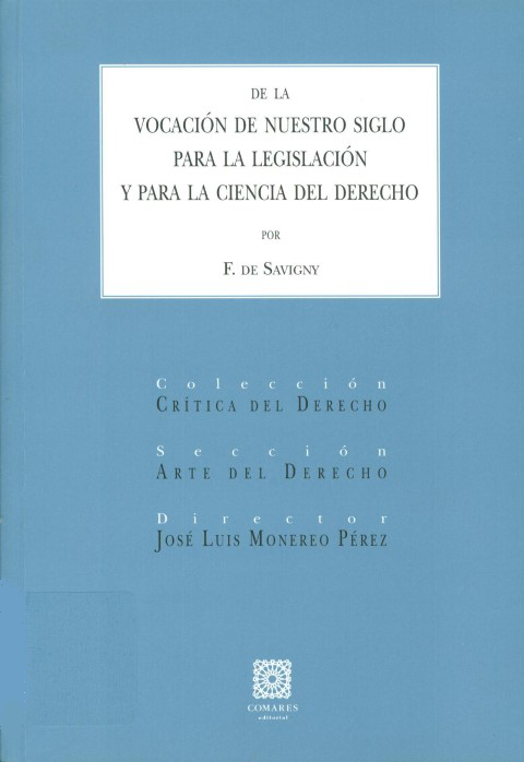 DE LA VOCACIÓN DE NUESTRO SIGLO PARA LA LEGISLACIÓN Y PARA LA CIENCIA DEL DERECHO
