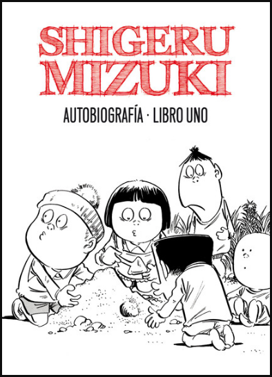 SHIGERU MIZUKI: AUTOBIOGRAFÍA, LIBRO 01