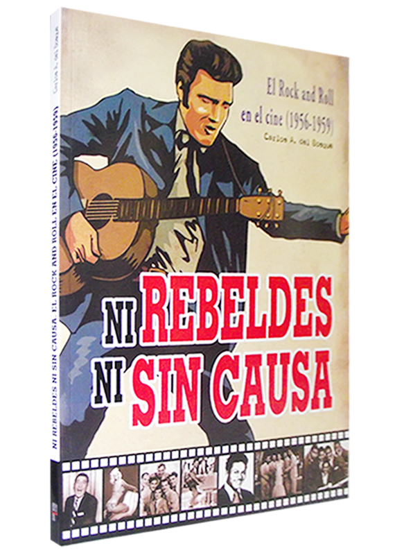 NI REBELDES NI SIN CAUSA. EL ROCK AND ROLL EN EL CINE (1956-1959)