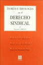 TEORÍAS E IDEOLOGÍAS EN EL DERECHO SINDICAL