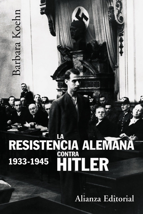 LA RESISTENCIA ALEMANA CONTRA HITLER, 1933-1945