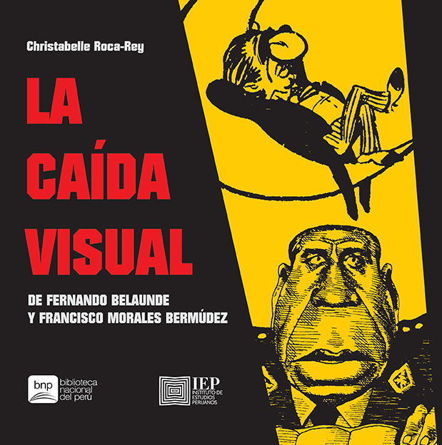 LA CAÍDA VISUAL DE FERNANDO BELAÚNDE Y FRANCISCO MORALES BERMÚDEZ