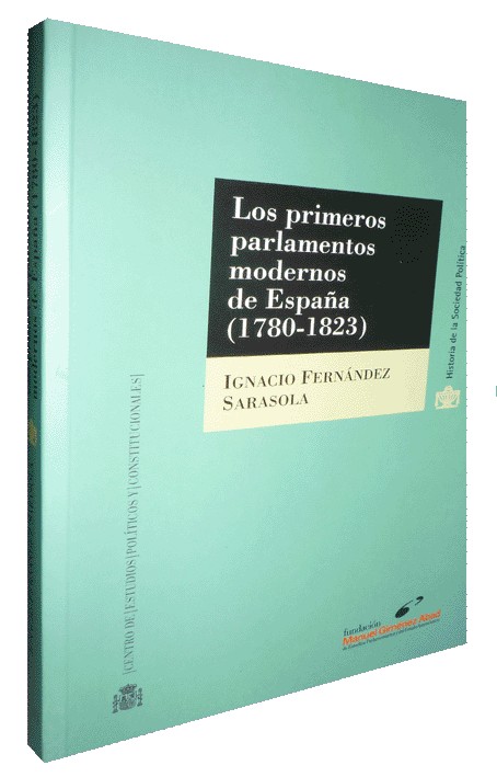LOS PRIMEROS PARLAMENTOS MODERNOS DE ESPAÑA (1780-1823)
