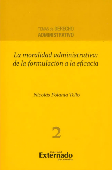 LA MORALIDAD ADMINISTRATIVA: DE LA FORMULACIÓN A LA EFICACIA