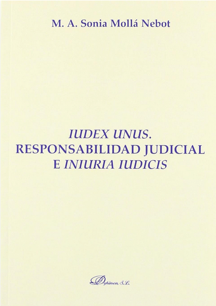 IUDEX UNUS. RESPONSABILIDAD JUDICIAL E INIURIA IUDICIS