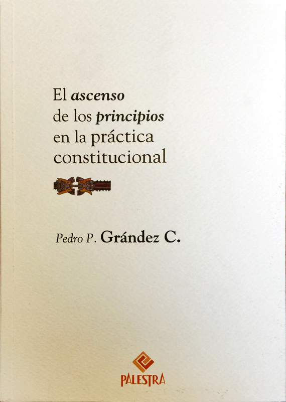 EL ASCENSO DE LOS PRINCIPIOS EN LA PRÁCTICA CONSTITUCIONAL