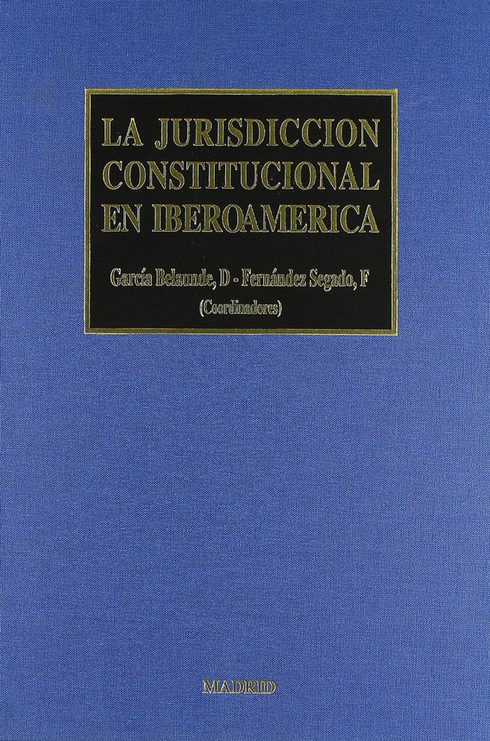 LA JURISDICCIÓN CONSTITUCIONAL EN IBEROAMÉRICA