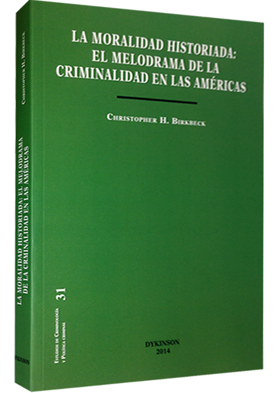 LA MORALIDAD HISTORIADA: EL MELODRAMA DE LA CRIMINALIDAD EN LAS AMÉRICAS