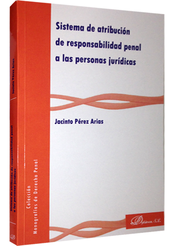 SISTEMA DE ATRIBUCIÓN DE RESPONSABILIDAD PENAL A LAS PERSONAS JURÍDICAS