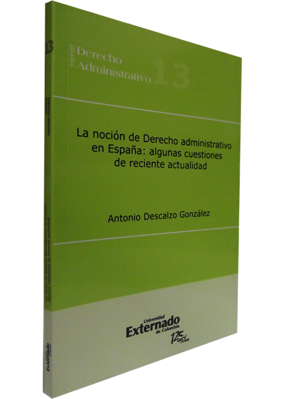 LA NOCIÓN DE DERECHO ADMINISTRATIVO EN ESPAÑA: ALGUNAS CUESTIONES DE RECIENTE ACTUALIDAD