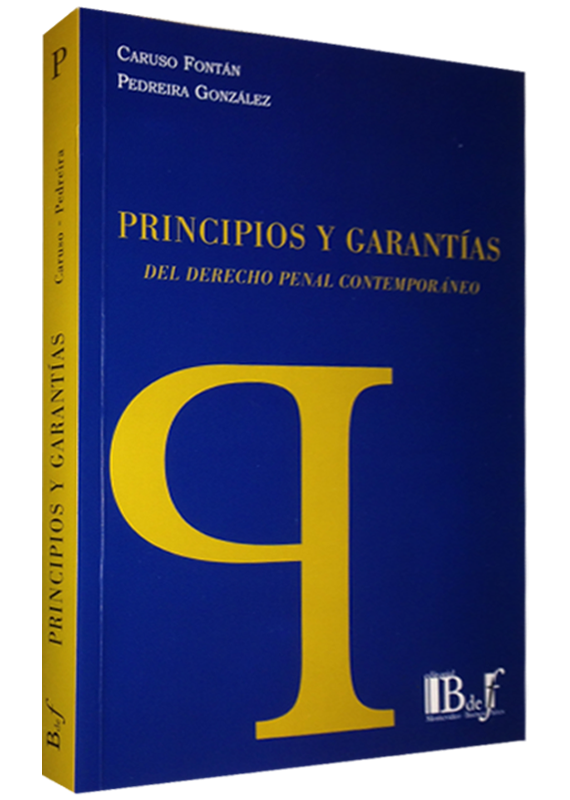 PRINCIPIOS Y GARANTÍAS DEL DERECHO PENAL CONTEMPORÁNEO