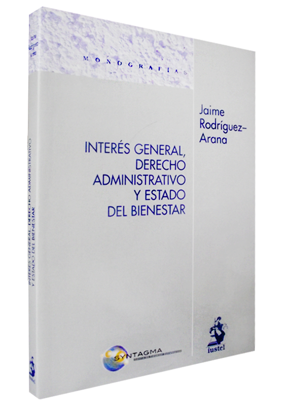 INTERÉS GENERAL, DERECHO ADMINISTRATIVO Y ESTADO DEL BIENESTAR
