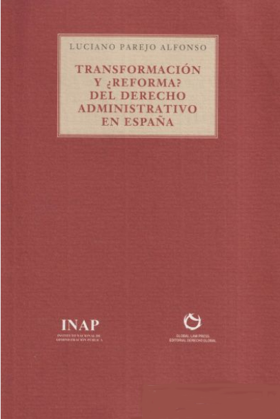 TRANSFORMACION Y ¿REFORMA? DEL DERECHO ADMINISTRATIVO EN ESPAÑA