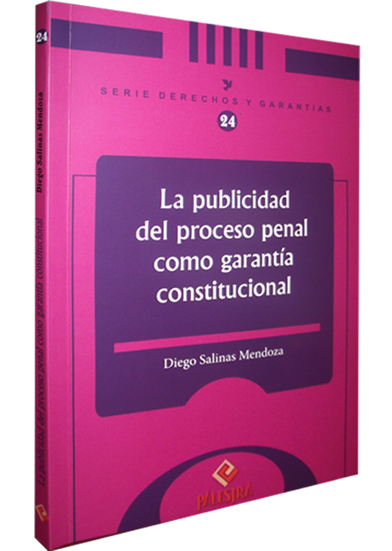 LA PUBLICIDAD DEL PROCESO PENAL COMO GARANTÍA  CONSTITUCIONAL