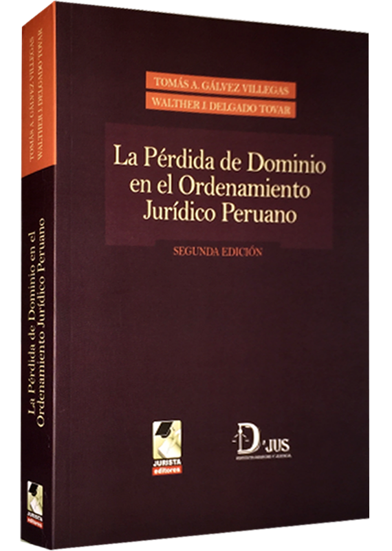 LA PÉRDIDA DE DOMINIO EN EL ORDENAMIENTO JURÍDICO PERUANO