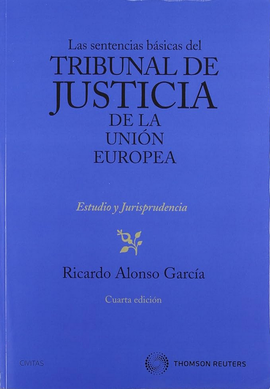 LAS SENTENCIAS BÁSICAS DEL TRIBUNAL DE JUSTICIA DE LA UNIÓN EUROPEA