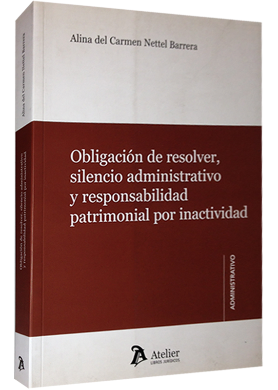 OBLIGACIÓN DE RESOLVER, SILENCIO ADMINISTRATIVO Y RESPONSABILIDAD PATRIMONIAL POR INACTIVIDAD