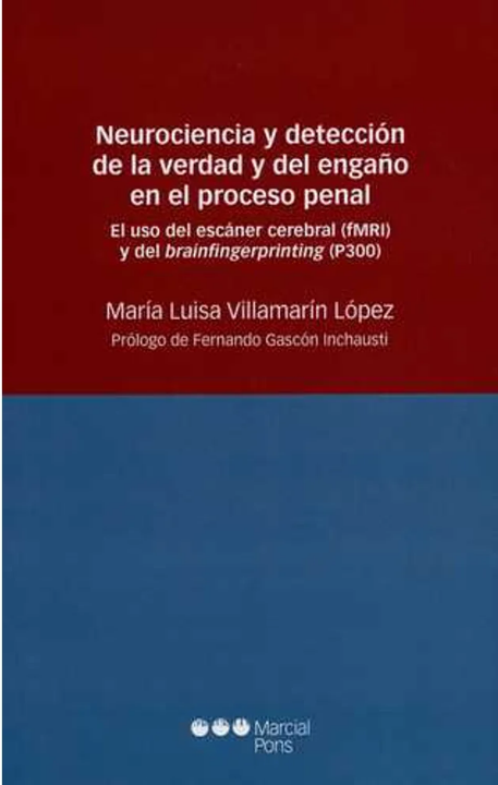 NEUROCIENCIA Y DETECCIÓN DE LA VERDAD Y DEL ENGAÑO EN EL PROCESO PENAL