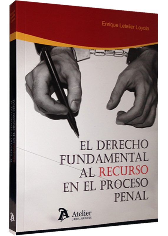 EL DERECHO FUNDAMENTAL AL RECURSO EN EL PROCESO PENAL