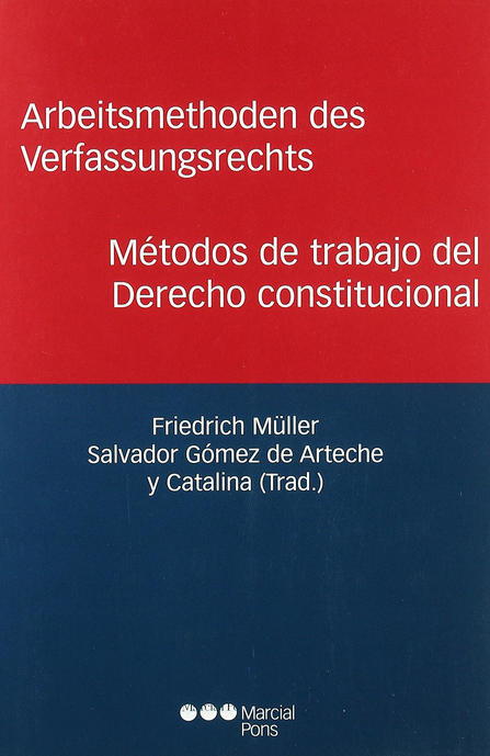 ARBEITSMETHODEN DES VERFASSUNGSRECHTS - MÉTODOS DE TRABAJO DEL DERECHO CONSTITUCIONAL