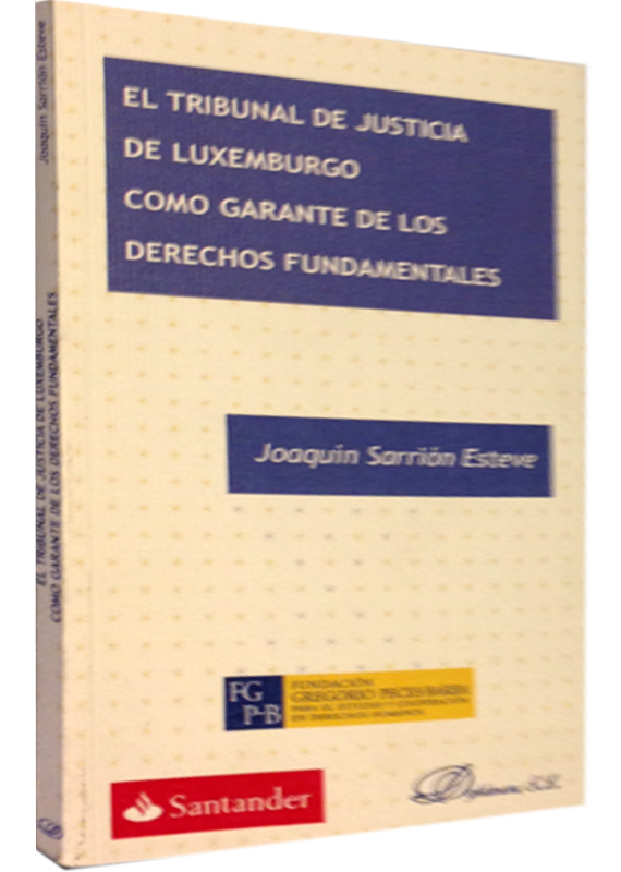 EL TRIBUNAL DE JUSTICIA DE LUXEMBURGO COMO GARANTE DE LOS DERECHOS FUNDAMENTALES