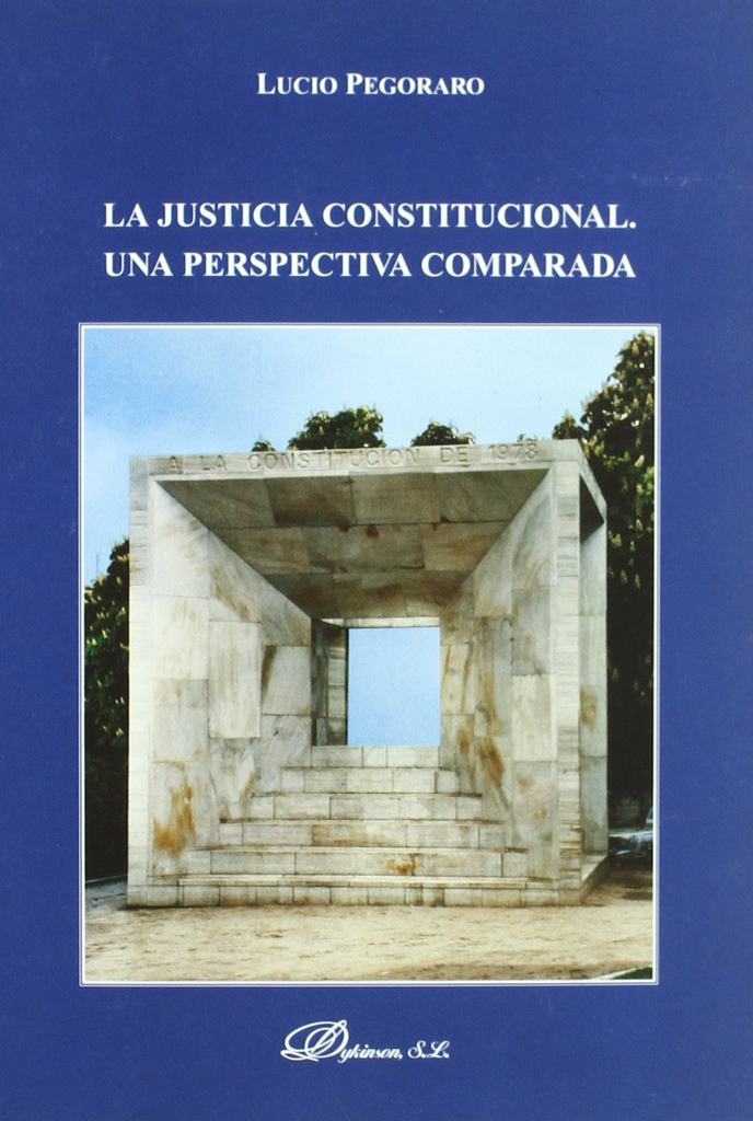 LA JUSTICIA CONSTITUCIONAL. UNA PERSPECTIVA COMPARADA
