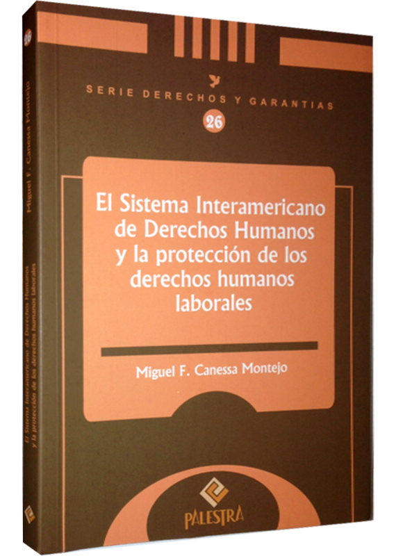EL SISTEMA INTERAMERICANO DE DERECHOS HUMANOS Y LA PROTECCIÓN DE LOS DERECHOS HUMANOS LABORALES