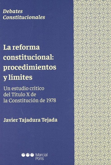 LA REFORMA CONSTITUCIONAL: PROCEDIMIENTOS Y LÍMITES