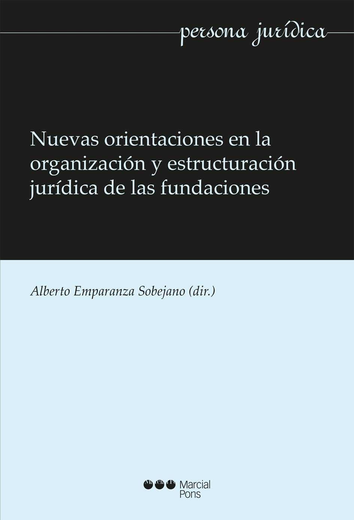 NUEVAS ORIENTACIONES EN LA ORGANIZACIÓN Y ESTRUCTURACIÓN JURÍDICA DE LAS FUNDACIONES