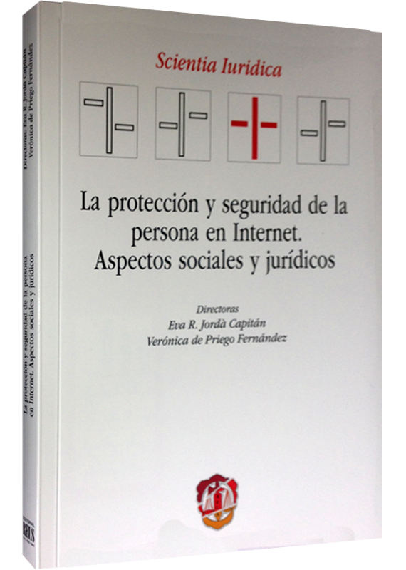 LA PROTECCIÓN Y SEGURIDAD DE LA PERSONA EN INTERNET. ASPECTOS JURÍDICOS Y SOCIALES