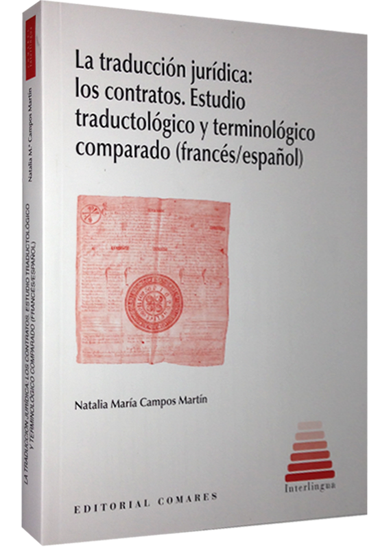 LA TRADUCCIÓN JURÍDICA: LOS CONTRATOS. ESTUDIO TRADUCTOLÓGICO Y TERMINOLÓGICO COMPARADO (FRANCÉS/ESPAÑOL)