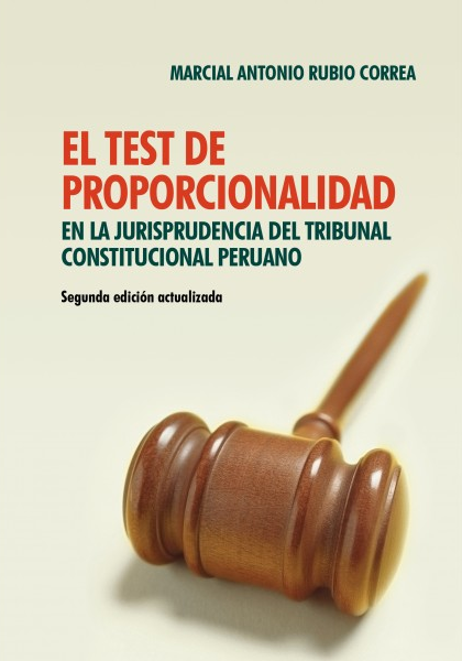 EL TEST DE PROPORCIONALIDAD EN LA JURISPRUDENCIA DEL TRIBUNAL CONSTITUCIONAL PERUANO