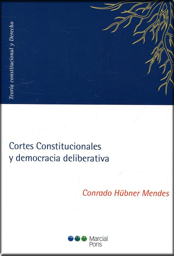 CORTES CONSTITUCIONALES Y DEMOCRACIA DELIBERATIVA