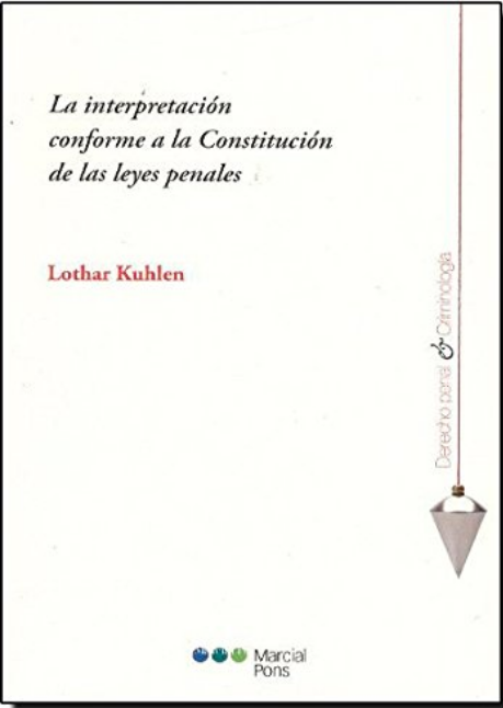 LA INTERPRETACIÓN CONFORME A LA CONSTITUCIÓN DE LAS LEYES PENALES