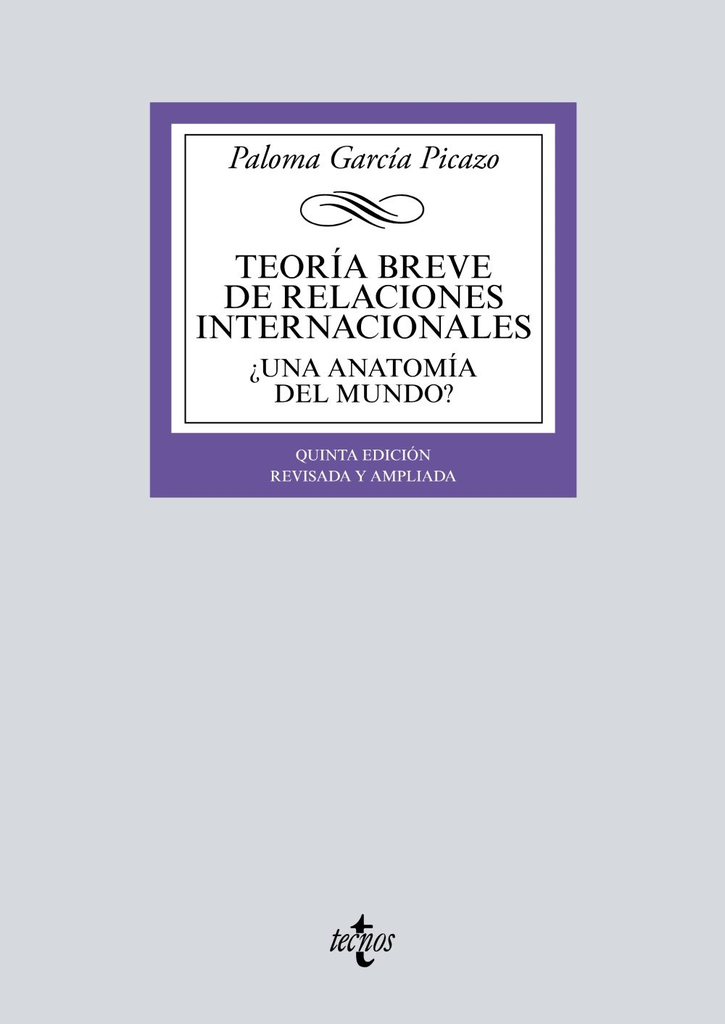 TEORÍA BREVE DE RELACIONES INTERNACIONALES. ¿UNA ANATOMÍA DEL MUNDO?