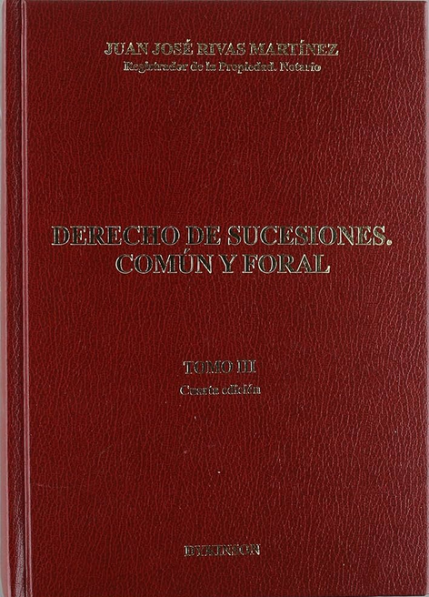 DERECHO DE SUCESIONES COMÚN Y FORAL: TOMO III