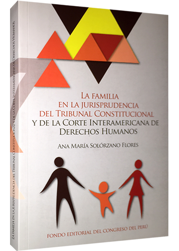 LA FAMILIA EN LA JURISPRUDENCIA DEL TRIBUNAL CONSTITUCIONAL Y DE LA CORTE INTERAMERICANA DE DERECHOS HUMANOS