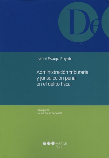 ADMINISTRACIÓN TRIBUTARIA Y JURISDICCIÓN PENAL EN EL DELITO FISCAL