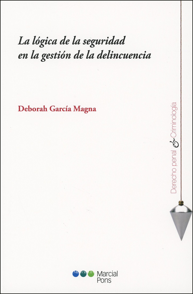 LA LÓGICA DE LA SEGURIDAD EN LA GESTIÓN DE LA DELINCUENCIA