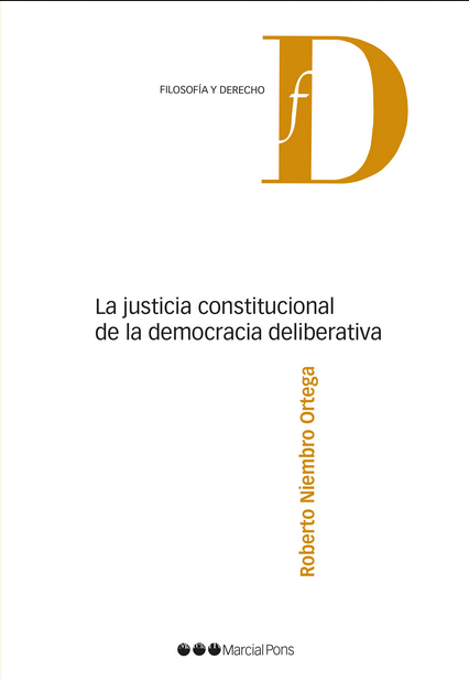 LA JUSTICIA CONSTITUCIONAL DE LA DEMOCRACIA DELIBERATIVA