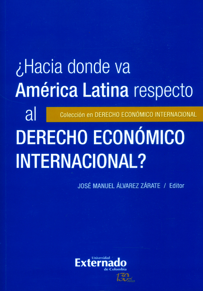 ¿HACIA DÓNDE VA AMÉRICA LATINA RESPECTO AL DERECHO ECONÓMICO INTERNACIONAL?