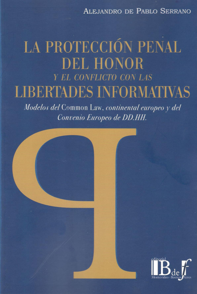 LA PROTECCIÓN PENAL DEL HONOR Y EL CONFLICTO CON LAS LIBERTADES INFORMATIVAS.