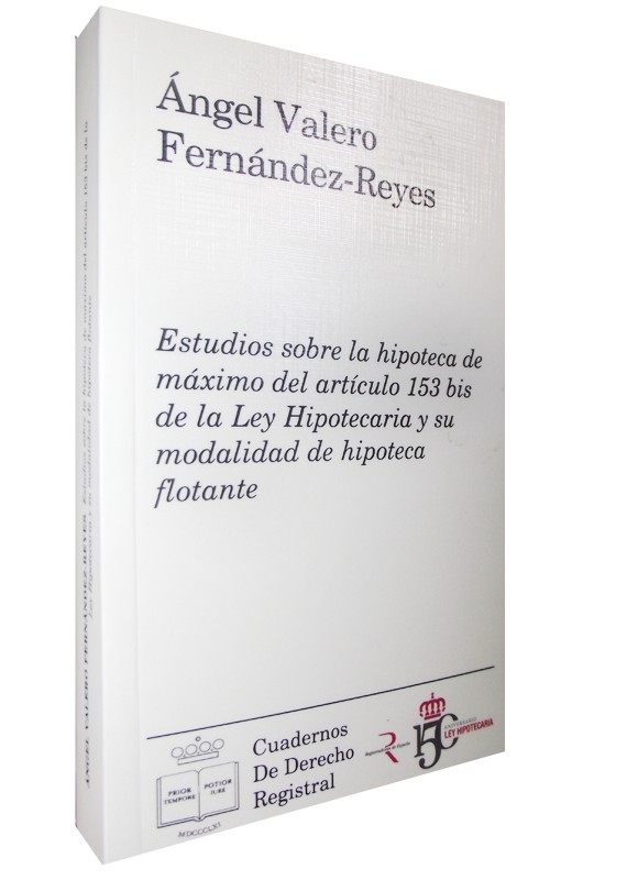 ESTUDIOS SOBRE LA HIPOTECA DE MÁXIMO DEL ARTÍCULO 153 BIS DE LA LEY HIPOTECARIA
