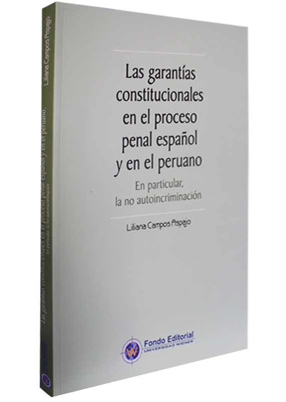 LAS GARANTÍAS CONSTITUCIONALES EN EL PROCESO PENAL ESPAÑOL Y EN EL PERUANO