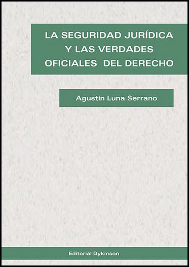 LA SEGURIDAD JURÍDICA Y LAS VERDADES OFICIALES DEL DERECHO