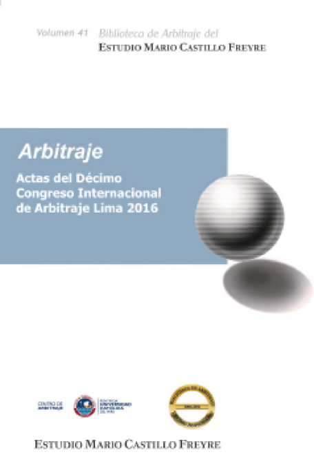 ACTAS DEL DÉCIMO CONGRESO INTERNACIONAL DE ARBITRAJE - LIMA 2016